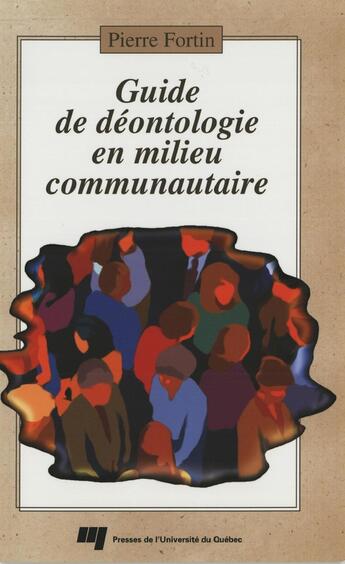 Couverture du livre « Guide de deontologie en milieu communautaire » de Pierre Fortin aux éditions Presses De L'universite Du Quebec