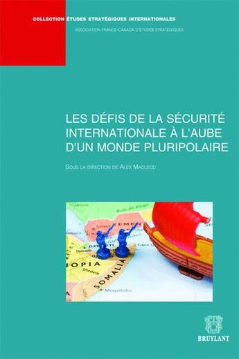 Couverture du livre « Les défis de la sécurite internationale à l'aube d'un monde pluripolaire » de Alex Macleod aux éditions Bruylant