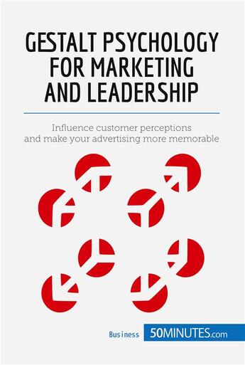 Couverture du livre « Gestalt Psychology for Marketing and Leadership : Influence customer perceptions and make your advertising more memorable » de  aux éditions 50minutes.com