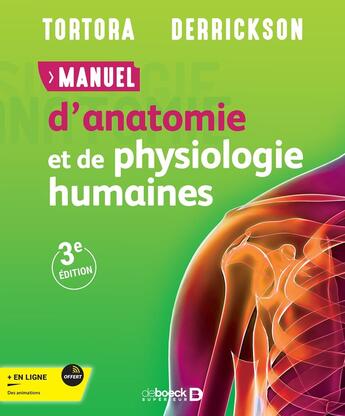 Couverture du livre « Manuel d'anatomie et physiologie humaines » de Gerard J. Tortora et Bryan Derrickson aux éditions De Boeck Superieur