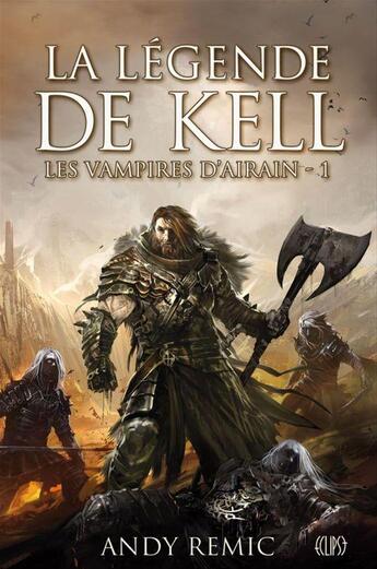 Couverture du livre « Les vampires d'Arain t.1 ; la légende de Kell » de Andy Remic aux éditions Panini