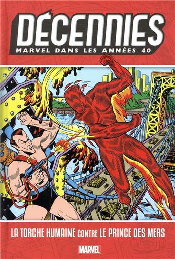 Couverture du livre « Décennies ; Marvel dans les années 40 ; la Torche Humaine contre le Prince des Mers » de Bill Everett et Collectif . et Carl Burgos aux éditions Panini