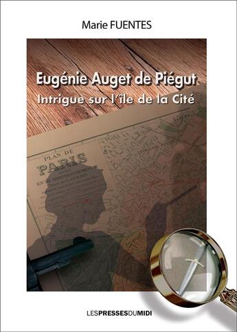 Couverture du livre « Eugénie Auget de Piégut : Intrigue sur l'île de la Cité » de Marie Fuentes aux éditions Presses Du Midi