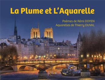 Couverture du livre « La plume et l'aquarelle » de Thierry Duval et Remi Doyen aux éditions Persee