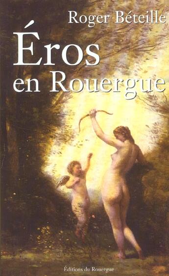 Couverture du livre « Eros En Rouergue » de Roger Beteille aux éditions Rouergue