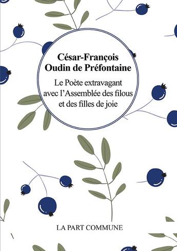 Couverture du livre « Le poète extravagant avec l'assemblee des filous et des filles de joie » de Cesar-Francois Oudin De Prefontaine aux éditions La Part Commune