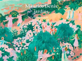 Couverture du livre « Maurice Denis, jardins » de Fabienne Stahl aux éditions Des Falaises