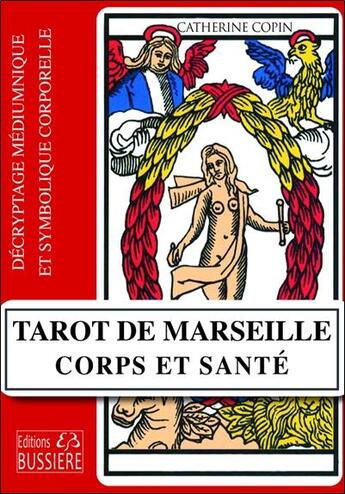 Couverture du livre « Tarot de marseille - corps et sante - decryptage mediumnique et symbolique corporelle » de Copin Catherine aux éditions Bussiere