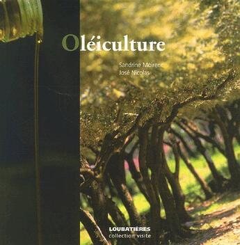 Couverture du livre « Oléiculture » de Jose Nicolas et Sandrine Moirenc aux éditions Loubatieres