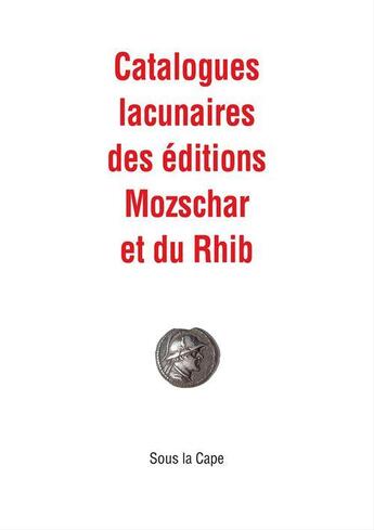 Couverture du livre « Catalogues lacunaires des éditions Mozschar et du Rhib » de Patrick Boman et Pierre Charmoz aux éditions Sous La Cape