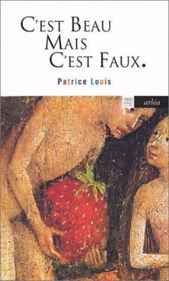 Couverture du livre « C'est beau mais c'est faux » de Patrice Louis aux éditions Arlea