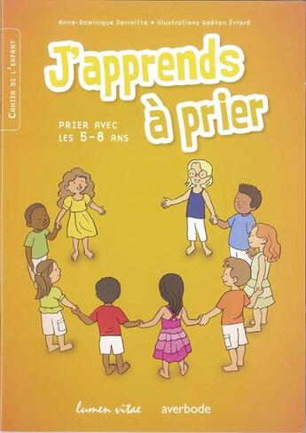 Couverture du livre « J'apprends à prier ; prier avec les 5-8 ans » de Anne-Dominique Derroitte aux éditions Lumen Vitae