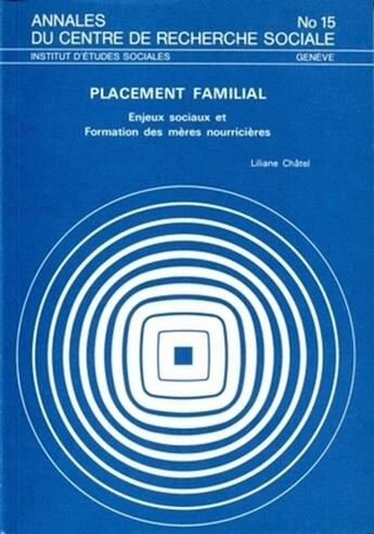 Couverture du livre « Placement familial ; enjeux sociaux et formation des mères nourricières » de Liliane Chatel aux éditions Ies