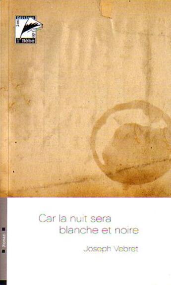 Couverture du livre « Car la nuit sera blanche et noire » de Joseph Vebret aux éditions L'hebe