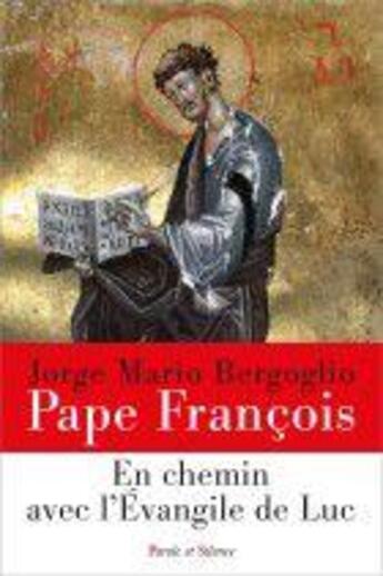 Couverture du livre « En chemin avec l'Evangile de Luc » de Pape Francois aux éditions Parole Et Silence