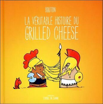 Couverture du livre « La véritable histoire du grilled cheese » de Sylvain Bouton aux éditions Ada