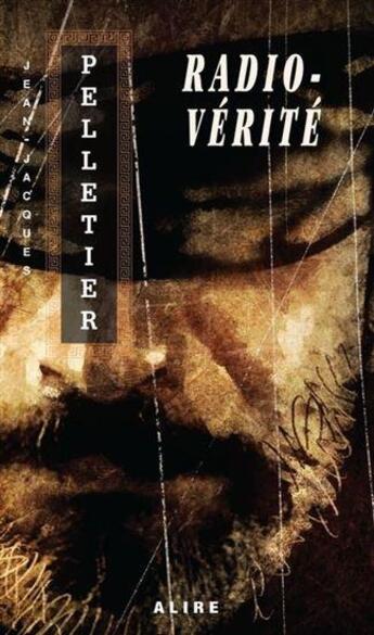 Couverture du livre « Radio-vérité : la radio du vrai monde » de Jean-Jacques Pelletier aux éditions Alire