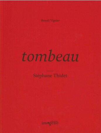 Couverture du livre « Tombeau Stéphane Thidet » de Benoit Viguier aux éditions Imogene