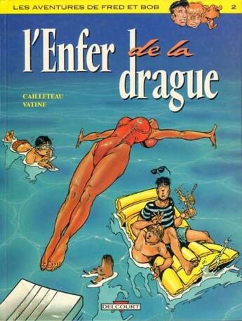 Couverture du livre « Les aventures de Fred et Bob t.2 ; l'enfer de la drague » de Cailleteau et Vatine aux éditions Delcourt