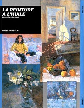 Couverture du livre « Peintures a l'huile composition et pratique » de Harrisson H aux éditions Ulisse