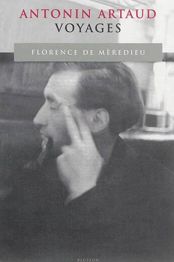Couverture du livre « Antonin Artaud, voyages » de Florence De Meredieu aux éditions Blusson