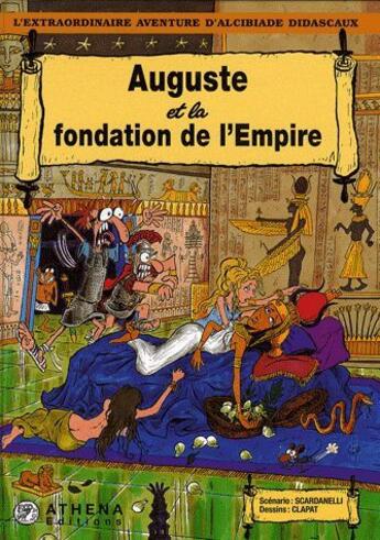 Couverture du livre « Alcibiade Didascaux ; Auguste et la fondation de l'Empire » de Clapat et Scardanelli aux éditions Editions Athena