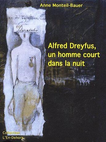 Couverture du livre « Albert Dreyfus ; un homme court dans la nuit » de Anne Monteil-Bauer aux éditions A Plus D'un Titre
