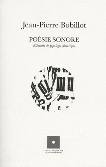 Couverture du livre « Poésie sonore ; éléments de typologie historique » de Jean-Pierre Bobillot aux éditions Le Clou Dans Le Fer