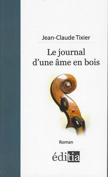 Couverture du livre « Le journal d'une âme en bois » de Jean-Claude Tixier aux éditions Editia