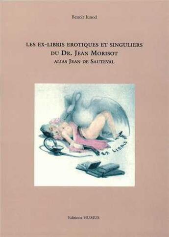 Couverture du livre « Les ex-libris erotiques et singuliers du dr. jean morisot » de Junod Benoit aux éditions Humus