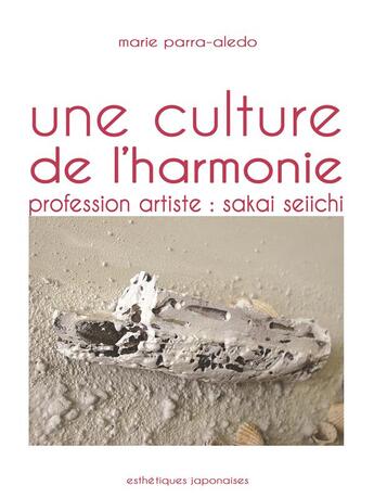 Couverture du livre « Une culture de l'harmonie : profession artiste » de Marie Parra Aledo aux éditions Esthetiques Japonaises