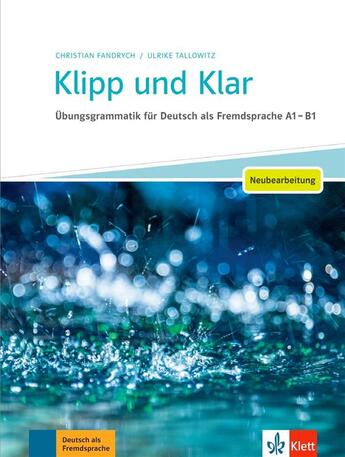 Couverture du livre « Klipp und klar : übungsgrammatik für Deutsch als Fremdsprache ; A1>B1 » de Christian Fandrych et Ulrike Tallowitz aux éditions Klett Editions