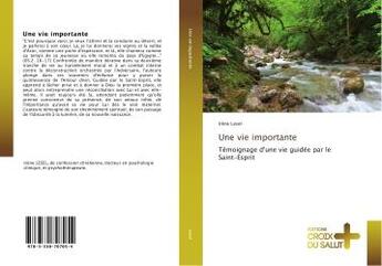 Couverture du livre « Une vie importante : Temoignage d'une vie guidee par le Saint-esprit » de Irène Lesel aux éditions Croix Du Salut