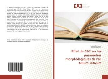 Couverture du livre « Effet de ga3 sur les parametres morphologiques de l'ail allium sativum » de Nebbache Saloua aux éditions Editions Universitaires Europeennes