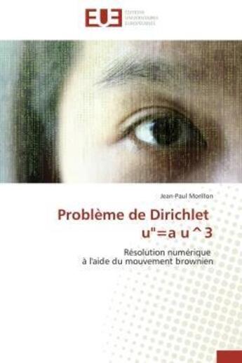 Couverture du livre « Probleme de dirichlet u'=a u^3 - resolution numerique a l'aide du mouvement brownien » de Morillon Jean-Paul aux éditions Editions Universitaires Europeennes