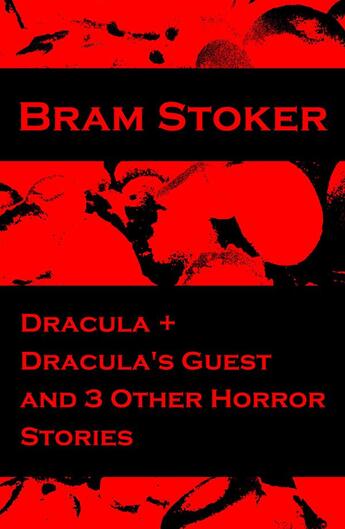 Couverture du livre « Dracula + Dracula's Guest and 3 Other Horror Stories » de Bram Stoker aux éditions E-artnow