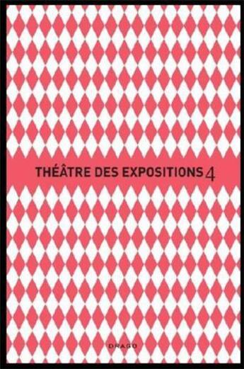 Couverture du livre « Theatre des expositions 4-5 » de Eric De Chassey aux éditions Drago