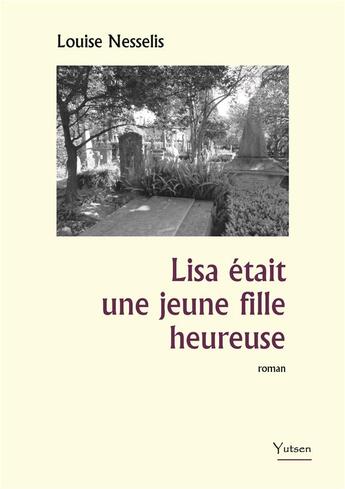 Couverture du livre « Lisa était une jeune fille heureuse » de Louise Nesselis aux éditions Yutsen