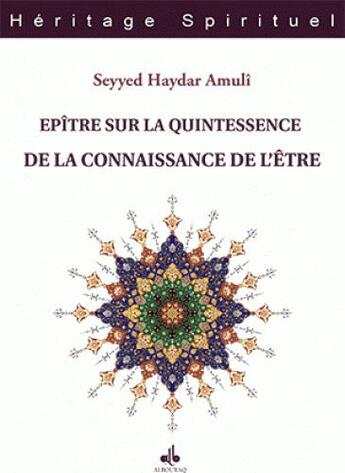 Couverture du livre « Épitre sur la quintessence de la connaissance de l'être » de Seyyed Haydar Amuli aux éditions Albouraq