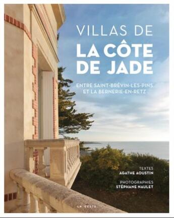 Couverture du livre « Villas de la côte de Jade : de Saint-Brévin-les-pins à la Bernerie-en-Retz » de Agathe Aoustin et Stephane Naulet aux éditions Geste