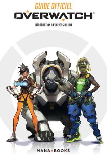 Couverture du livre « Guide officiel overwatch, introduction a l'univers du jeu » de Winters Terra aux éditions Mana Books