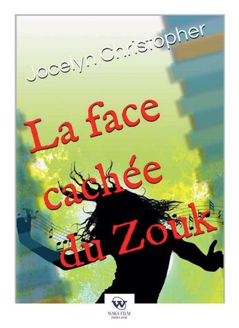 Couverture du livre « La face cachée du zouk » de Jocelyn Christopher aux éditions Kobo By Fnac