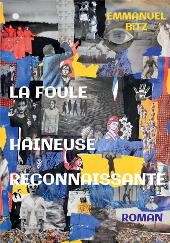 Couverture du livre « La foule haineuse reconnaissante » de Emmanuel Bitz aux éditions Bookelis