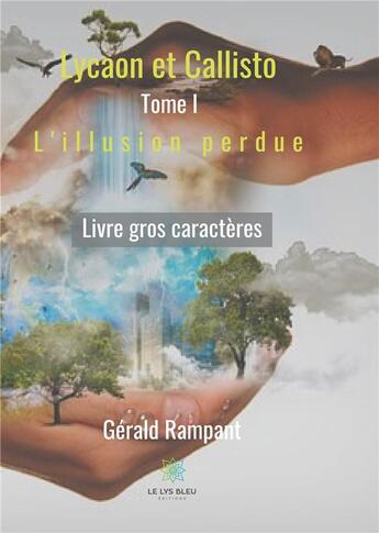 Couverture du livre « Lycaon et Callisto Tome 1 : l'illusion perdue » de Gerald Rampant aux éditions Le Lys Bleu