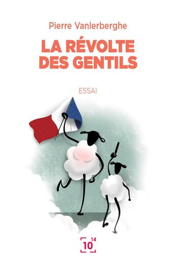 Couverture du livre « La révolte des gentils ; quand les Français se réveilleront » de Pierre Vanlerberghe aux éditions Cent Mille Milliards