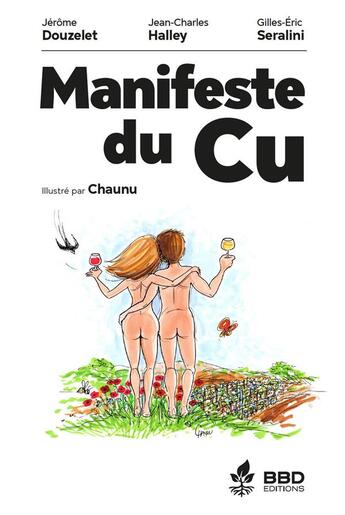 Couverture du livre « Manifeste du cu » de Gilles-Eric Seralini et Jerome Douzelet et Emmanuel Chaunu et Jean-Charles Halley aux éditions Bbdeditions