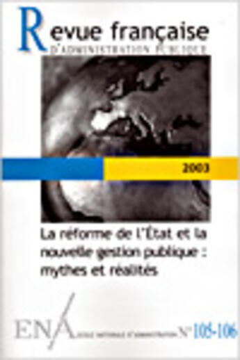 Couverture du livre « REVUE FRANCAISE ADMINISTRATION PUBLIQUE N.105 ; la réforme de l'état et la nouvelle gestion publique ; mythes et réalités » de Revue Francaise Administration Publique aux éditions Documentation Francaise