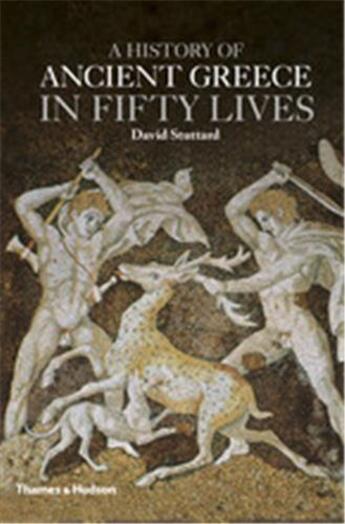 Couverture du livre « A history of ancient greece in fifty lives (hardback) » de David Stuttard aux éditions Thames & Hudson