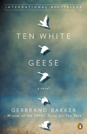 Couverture du livre « Ten White Geese » de Gerbrand Bakker aux éditions Penguin Group Us