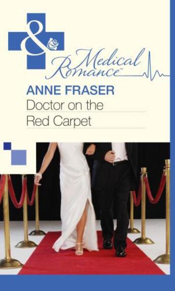 Couverture du livre « Doctor on the Red Carpet (Mills & Boon Medical) » de Anne Fraser aux éditions Mills & Boon Series